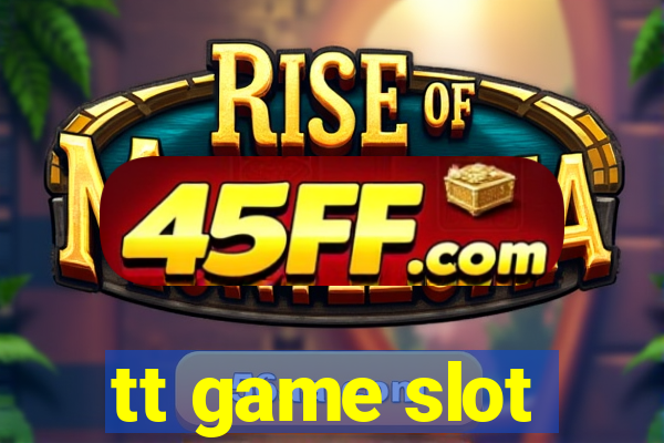 tt game slot